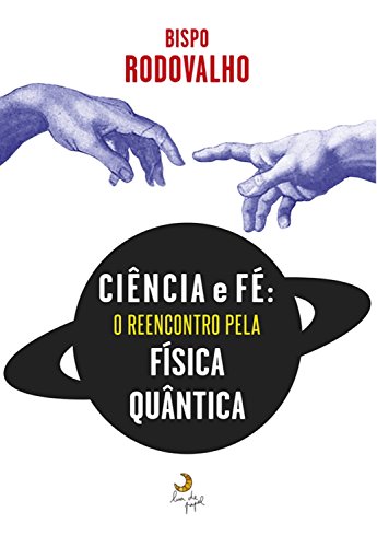 Capa do livro: Ciência e fé: O reencontro pela Física Quântica - Ler Online pdf