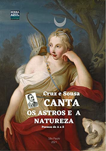 Livro PDF Cruz e Sousa canta os Astros e a Natureza: Poemas de A a Z