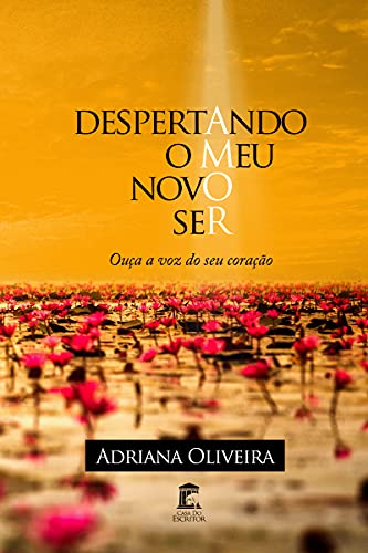 Livro PDF: Despertando o Meu Novo Ser: Ouça a voz do seu coração