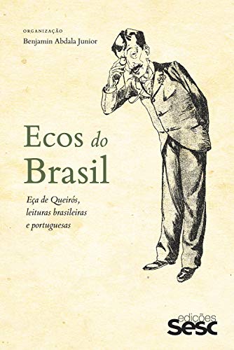 Capa do livro: Ecos do Brasil: Eça de Queirós, leituras brasileiras e portuguesas - Ler Online pdf