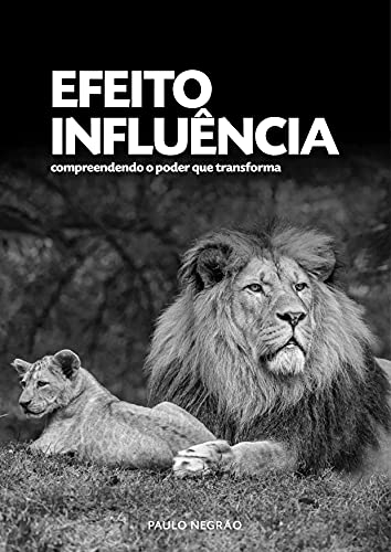 Capa do livro: Efeito Influência: Compreendendo o Poder que Transforma - Ler Online pdf