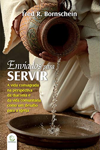 Capa do livro: Enviados para servir: A vida consagrada na perspectiva do celibato, diaconia e vida comunitária como um desafio para a igreja evangélica - Ler Online pdf