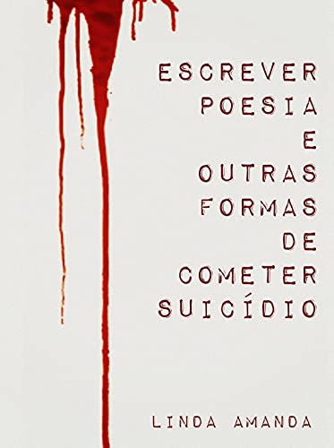 Capa do livro: Escrever poesia e outras formas de cometer suicídio - Ler Online pdf