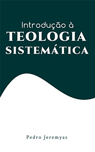 Capa do livro: Introdução à Teologia Sistemática - Ler Online pdf