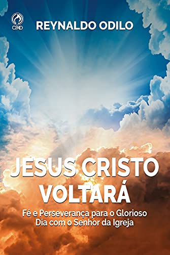 Capa do livro: Jesus Cristo Voltará: Fé e Perseverança para o glorioso dia com o Senhor da Igreja - Ler Online pdf