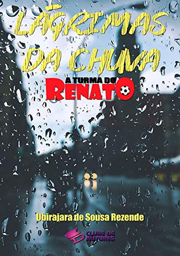 Livro PDF Lágrimas Da Chuva – Coleção A Turma Do Renato