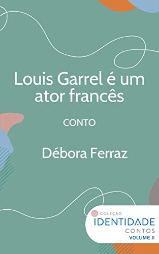 Livro PDF Louis Garrel é um ator francês: Conto Coleção Identidade – Vol.2