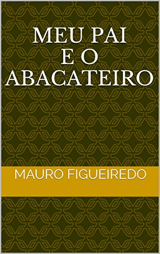 Capa do livro: MEU PAI E O ABACATEIRO (DEZESSEIS BREVES CONTOS PARA LER NO METRÔ) - Ler Online pdf