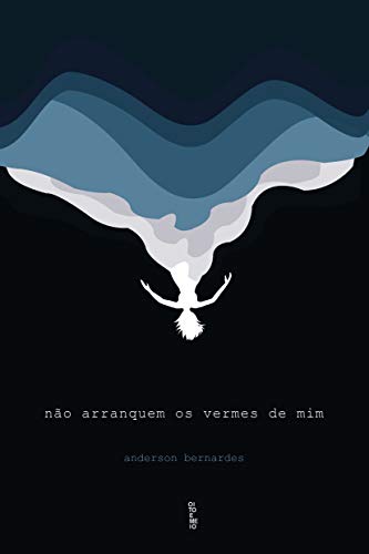 Capa do livro: Não arranquem os vermes de mim - Ler Online pdf