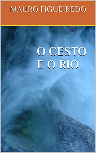 Livro PDF: O CESTO E O RIO (DEZESSEIS BREVES CONTOS PARA LER NO METRÔ)