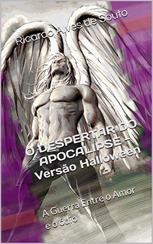 Livro PDF O DESPERTAR DO APOCALIPSE – Versão Halloween: A Guerra Entre o Amor e o ódio