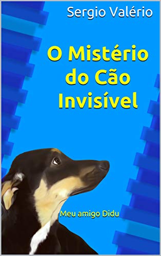 Capa do livro: O Mistério do Cão Invisível: Meu amigo Didu - Ler Online pdf