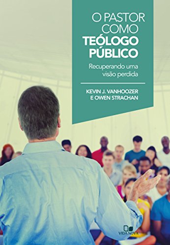 Livro PDF O Pastor como teólogo público: Recuperando uma visão perdida