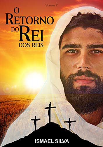 Livro PDF O Retorno do Rei dos reis: Apocalipse, o Fim do Mundo e a Grande Esperança (O Conflito Cósmico Livro 2)