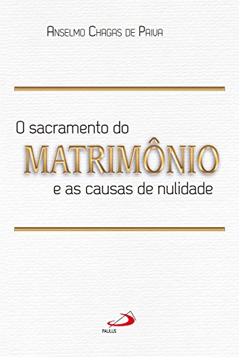 Capa do livro: O Sacramento do Matrimônio e as Causas da Nulidade - Ler Online pdf