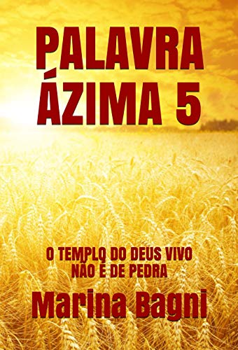 Capa do livro: PALAVRA ÁZIMA 5: O TEMPLO DO DEUS VIVO NÃO É DE PEDRA - Ler Online pdf
