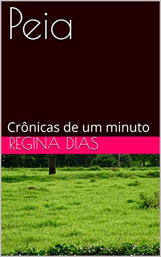 Capa do livro: Peia: Crônicas de um minuto - Ler Online pdf