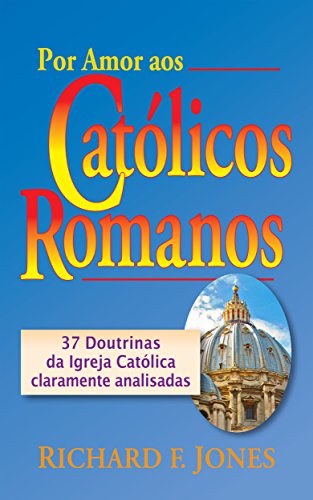 Livro PDF Por Amor aos Católicos Romanos