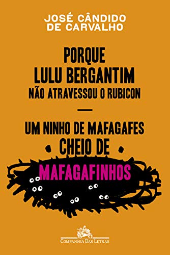 Capa do livro: Porque Lulu Bergantim não atravessou o Rubicon & Um ninho de mafagafes cheio de mafagafinhos: Contados, astuciados, sucedidos e acontecidos do povinho do Brasil - Ler Online pdf