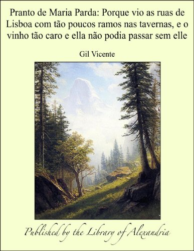 Livro PDF: Pranto de Maria Parda: Porque vio as ruas de Lisboa com tÁ¢o poucos ramos nas tavernas, e o vinho tÁ¢o caro e ella nÁ¢o podia passar sem elle