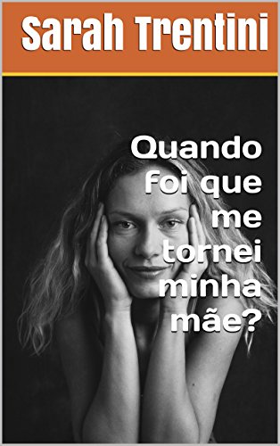 Livro PDF Quando foi que me tornei minha mãe?