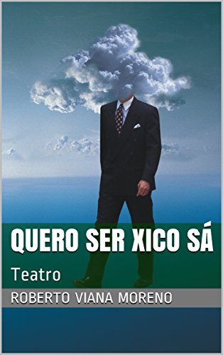 Livro PDF Quero Ser Xico Sá: Teatro