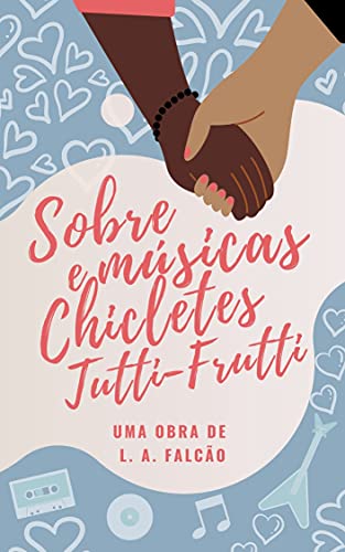 Capa do livro: Sobre Músicas e Chicletes Tutti-Frutti - Ler Online pdf