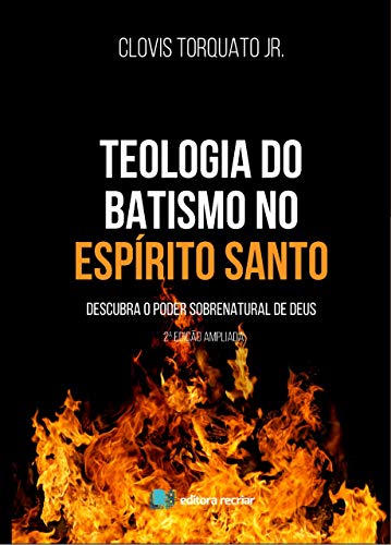 Capa do livro: Teologia do Batismo no Espírito Santo: Descubra o poder sobrenatural de Deus - Ler Online pdf