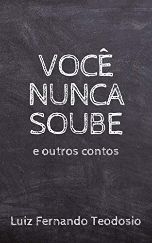 Livro PDF Você Nunca Soube e Outros Contos