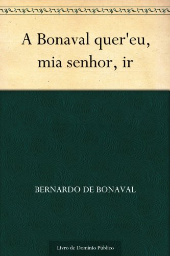 Capa do livro: A Bonaval quer’eu mia senhor ir - Ler Online pdf