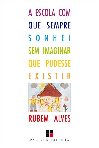 Livro PDF A Escola com que sempre sonhei sem imaginar que pudesse existir