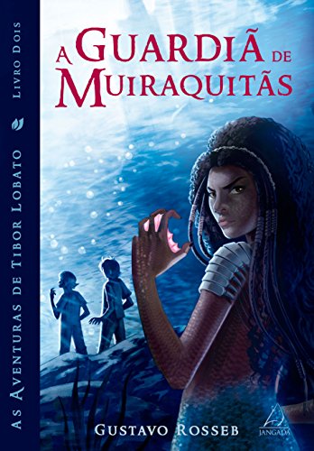 Livro PDF A Guardiã de Muiraquitãs (As Aventuras de Tibor Lobato Livro 2)