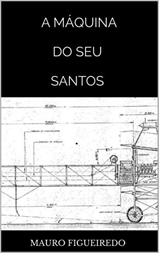 Livro PDF: A MÁQUINA DO SEU SANTOS (DEZESSEIS BREVES CONTOS PARA LER NO METRÔ)