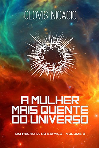 Livro PDF A mulher mais quente do universo (Um recruta no espaço Livro 3)