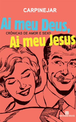 Capa do livro: Ai meu Deus, ai meu Jesus: Crônicas de amor e sexo - Ler Online pdf