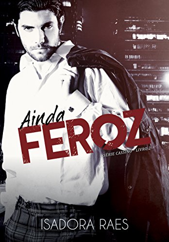 Capa do livro: Ainda Feroz (Série Cassino Livro 2) - Ler Online pdf