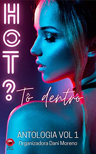 Capa do livro: Antologia Hot? Tô Dentro - Ler Online pdf