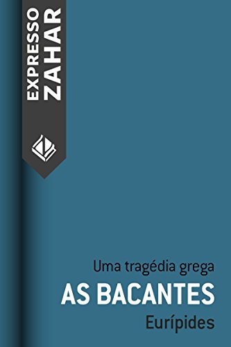 Capa do livro: As bacantes: Uma tragédia grega - Ler Online pdf