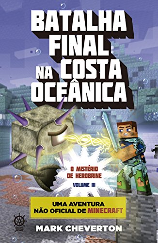 Livro PDF Batalha final na costa oceânica – O mistério de Herobrine – vol. 3: Uma aventura não-oficial de Minecraft