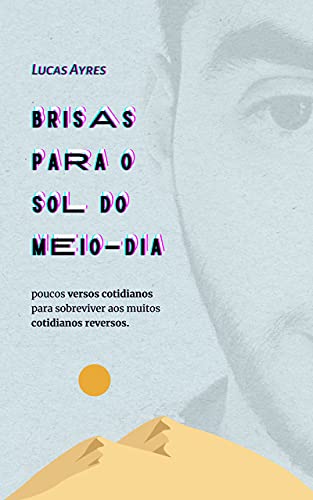 Livro PDF: Brisas para o sol do meio dia: Poucos versos cotidianos para muitos cotidianos reversos.