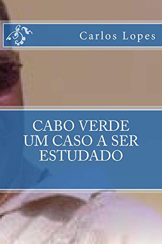 Livro PDF Cabo Verde – Um caso a ser estudado (Cabo Verde – Um caso a estudar Livro 1)