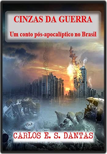 Livro PDF Cinzas da Guerra: Um conto pós-apocalíptico no Brasil