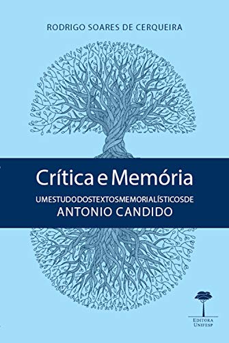 Capa do livro: Crítica e memória: Um estudo dos textos memorialísticos de Antonio Candido - Ler Online pdf
