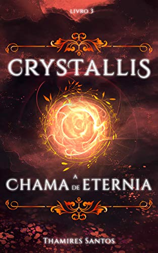 Capa do livro: Crystallis, a Chama de Eternia (Saga Crystallis Livro 3) - Ler Online pdf