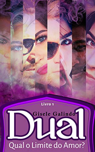 Capa do livro: DUAL – 3ª EDIÇÃO – LIVRO 1: QUAL O LIMITE DO AMOR? - Ler Online pdf