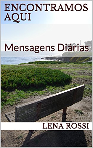 Livro PDF Encontramos Aqui: Mensagens Diárias (Mensagens de vida Livro 1)