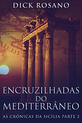 Livro PDF Encruzilhadas do Mediterrâneo (As Crônicas da Sicília Livro 2)