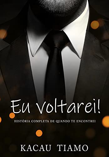 Livro PDF EU VOLTAREI!: História completa – livro único