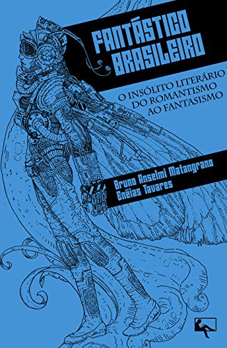 Capa do livro: Fantástico Brasileiro: O Insólito Literário do Romantismo ao Fantasismo - Ler Online pdf