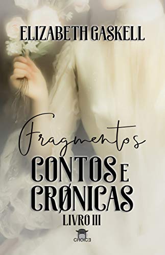 Livro PDF: Fragmentos: Contos e Crônicas (Clássicos Traduzidos – Elizabeth Gaskell)